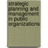 Strategic Planning And Management In Public Organizations