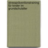 Stresspräventionstraining für Kinder im Grundschulalter door Johannes Klein-Heßling