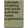 Substrate Modeling and Active Substrate Noise Suppression door Haitao Dai