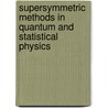 Supersymmetric Methods in Quantum and Statistical Physics door Georg Junker