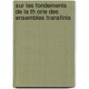 Sur Les Fondements de La Th Orie Des Ensembles Transfinis door George Cantor
