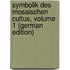 Symbolik Des Mosaischen Cultus, Volume 1 (German Edition)