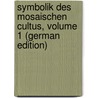 Symbolik Des Mosaischen Cultus, Volume 1 (German Edition) by Christian Wilhelm Felix Bähr Karl