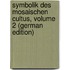 Symbolik Des Mosaischen Cultus, Volume 2 (German Edition)