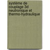Système de Couplage 3D neutronique et thermo-hydraulique by Imed Limaiem