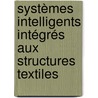 Systèmes intelligents intégrés aux structures textiles door Xuyuan Tao