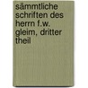 Sämmtliche Schriften des Herrn F.W. Gleim, dritter Theil door Johann Wilhelm Ludwig Gleim