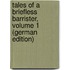 Tales of a Briefless Barrister, Volume 1 (German Edition)