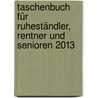 Taschenbuch für Ruheständler, Rentner und Senioren 2013 by Walhalla Fachredaktion