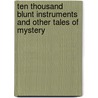 Ten Thousand Blunt Instruments and Other Tales of Mystery by Philip Wylie