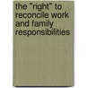 The "Right" To Reconcile Work And Family Responsibilities by Deniz Erden