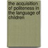 The Acquisition of Politeness in the Language of Children