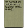 The Agricultural Outlook for the Southern States, 1931-32 door United States Bureau Economics