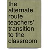 The Alternate Route Teachers' Transition to the Classroom door Christopher Nagy