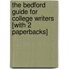 The Bedford Guide For College Writers [With 2 Paperbacks] door X.J. Kennedy