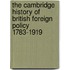 The Cambridge History of British Foreign Policy 1783-1919