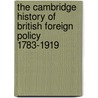 The Cambridge History of British Foreign Policy 1783-1919 by Adolphis William Ward