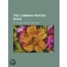 The Common Prayer Book; Or, the Pious Country Parishioner door Books Group