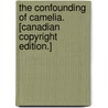 The Confounding of Camelia. [Canadian copyright edition.] by Anne Douglas Sedgwick De Selincourt