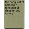 The Conquest Of America A Romance Of Disaster And Victory door Cleveland Moffett
