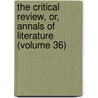 The Critical Review, Or, Annals Of Literature (Volume 36) door Tobias George Smollett