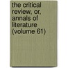 The Critical Review, Or, Annals Of Literature (Volume 61) by Tobias George Smollett
