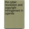The Cyber Revolution and Copyright Infringement in Uganda door Akatukunda Joel Kakuru