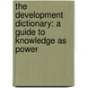 The Development Dictionary: A Guide To Knowledge As Power door Wolfgang Sachs