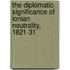 The Diplomatic Significance of Ionian Neutrality, 1821-31