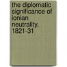 The Diplomatic Significance of Ionian Neutrality, 1821-31 door W.D. Wrigley