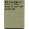 The Documentary History of the State of New-York Volume 2 door New York Secretary Office