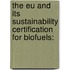 The Eu And Its Sustainability Certification For Biofuels: