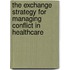 The Exchange Strategy for Managing Conflict in Healthcare