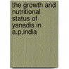 The Growth And Nutritional Status Of Yanadis In A.P,India by Nagudolla Sathya Balaji Rao