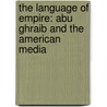 The Language Of Empire: Abu Ghraib And The American Media door Lila Rajiva