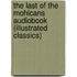 The Last of the Mohicans Audiobook (Illustrated Classics)