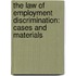 The Law Of Employment Discrimination: Cases And Materials