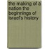The Making of a Nation the Beginnings of Israel's History
