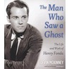 The Man Who Saw a Ghost: The Life and Work of Henry Fonda door Tba