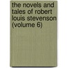 The Novels and Tales of Robert Louis Stevenson (Volume 6) by Robert Louis Stevension