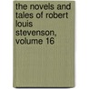 The Novels and Tales of Robert Louis Stevenson, Volume 16 door Robert Louis Stevension