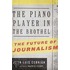 The Piano Player in the Brothel: The Future of Journalism