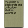 The Pillars Of Priestcraft And Orthodoxy Shaken, Volume 2 by Thomas Gordon