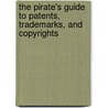 The Pirate's Guide to Patents, Trademarks, and Copyrights by David Douglas Winters Esq