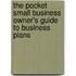 The Pocket Small Business Owner's Guide to Business Plans
