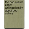 The Pop Culture Zone: Writingcritically About Pop Culture door Wilber Smith
