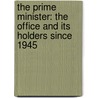 The Prime Minister: The Office and Its Holders Since 1945 door Peter Hennessy