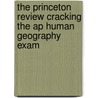 The Princeton Review Cracking The Ap Human Geography Exam by Jon Moore