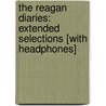 The Reagan Diaries: Extended Selections [With Headphones] by Ronald Reagan