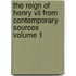 The Reign Of Henry Vii From Contemporary Sources Volume 1